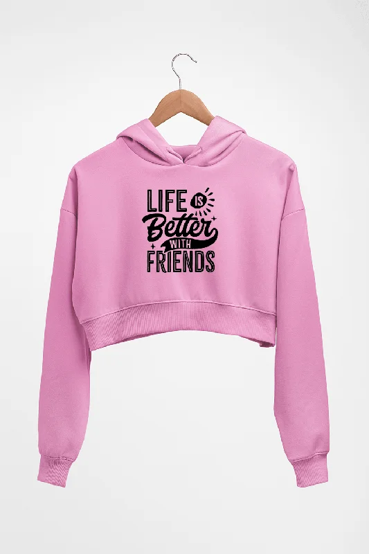 life is better with friends Crop HOODIE FOR WOMEN