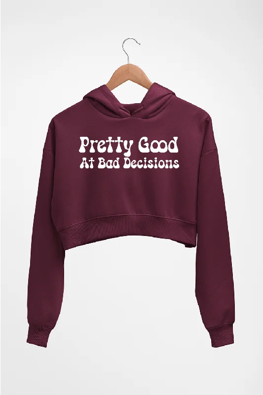 pretty good at bad decisions Crop HOODIE FOR WOMEN