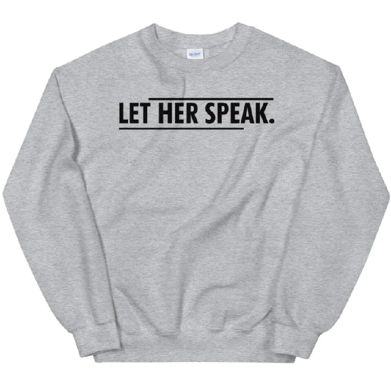 Let Her Speak -- Sweatshirt