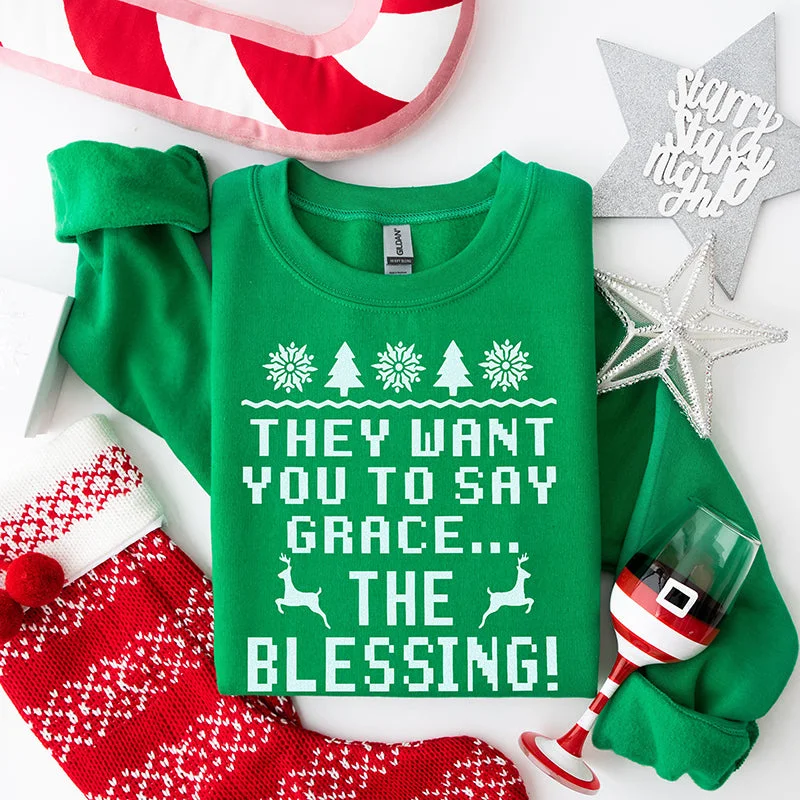 They Want You To Say Grace... The Blessing Sweatshirt